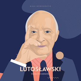 Audiobook Lutosławski  - autor Danuta Gwizdalanka   - czyta Marcin Popczyński