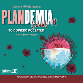 Audiobook Plandemia Covid 19. To dopiero początek  - autor Danuta Mikołajewska   - czyta Jacek Dragun