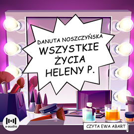 Audiobook Wszystkie życia Heleny P.  - autor Danuta Noszczyńska   - czyta Ewa Abart