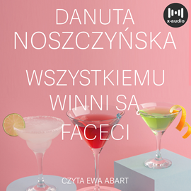Audiobook Wszystkiemu winni są faceci  - autor Danuta Noszczyńska   - czyta Ewa Abart