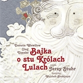 Audiobook Bajka o stu królach Lulach  - autor Danuta Wawiłow;Oleg Usenko   - czyta Jerzy Stuhr