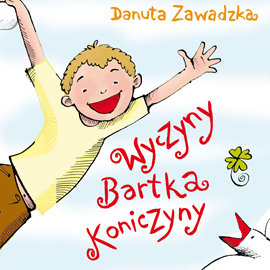 Audiobook Wyczyny Bartka Koniczyny  - autor Danuta Zawadzka   - czyta Bartosz Głogowski