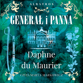 Audiobook Generał i panna  - autor Daphne du Maurier   - czyta Marta Markowicz