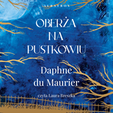 Audiobook Oberża na pustkowiu  - autor Daphne du Maurier   - czyta Laura Breszka