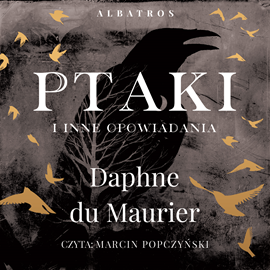 Audiobook Ptaki i inne opowiadania  - autor Daphne du Maurier   - czyta Marcin Popczyński