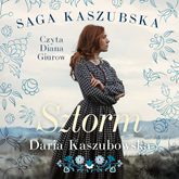 Audiobook Saga kaszubska t.1. Sztorm  - autor Daria Kaszubowska   - czyta Diana Giurow