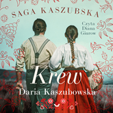 Audiobook Saga kaszubska t.3. Krew  - autor Daria Kaszubowska   - czyta Diana Giurow