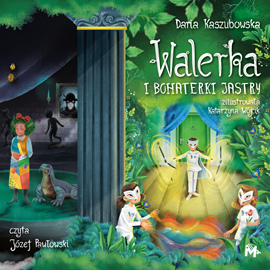 Audiobook Walerka i bohaterki Jastry  - autor Daria Kaszubowska   - czyta Józef Pawłowski