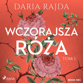 Audiobook Wczorajsza róża  - autor Daria Rajda   - czyta Agnieszka Postrzygacz