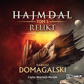 Audiobook Hajmdal. Tom 5. Relikt  - autor Dariusz Domagalski   - czyta Wojciech Masiak