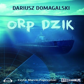 Audiobook ORP Dzik  - autor Dariusz Domagalski   - czyta Marcin Popczyński
