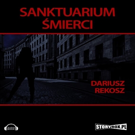 Audiobook Sanktuarium śmierci  - autor Dariusz Rekosz   - czyta Leszek Filipowicz