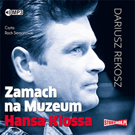 Audiobook Zamach na Muzeum Hansa Klossa  - autor Dariusz Rekosz   - czyta Roch Siemianowski