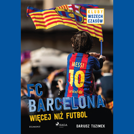 Audiobook FC Barcelona. Więcej niż futbol  - autor Dariusz Tuzimek   - czyta Robert Michalak