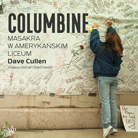 Audiobook Columbine. Masakra w amerykańskim liceum  - autor Dave Cullen   - czyta Krzysztof Tubilewicz