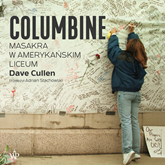 Audiobook Columbine. Masakra w amerykańskim liceum  - autor Dave Cullen   - czyta Krzysztof Tubilewicz
