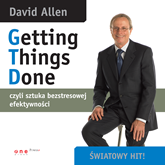Audiobook Getting Things Done - czyli sztuka bezstresowej efektywności  - autor David Allen   - czyta Marcin Fugiel