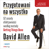 Audiobook Przygotowani na wszystko. 52 zasady efektywności według metody Getting Things Done (przepakowanie 2)  - autor David Allen   - czyta Marcin Fugiel
