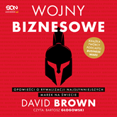 Audiobook Wojny biznesowe. Opowieści o rywalizacji najsłynniejszych marek na świecie  - autor David Brown   - czyta Bartosz Głogowski