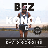 Audiobook Bez końca  - autor David Goggins   - czyta Bartosz Głogowski
