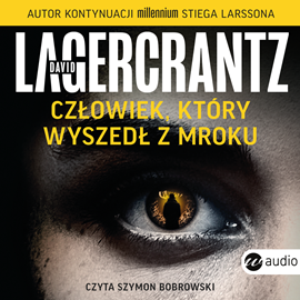 Audiobook Człowiek, który wyszedł z mroku  - autor David Lagercrantz   - czyta Szymon Bobrowski