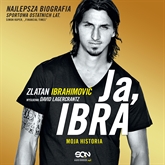 Audiobook Ja, Ibra. Moja historia.  - autor Zlatan Ibrahimović;David Lagercrantz   - czyta Andrzej Hausner