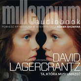 Audiobook Millennium Tom 6. Ta, która musi umrzeć  - autor David Lagercrantz   - czyta Adam Bauman
