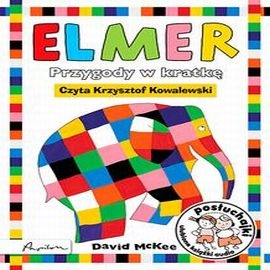 Audiobook Posłuchajki Elmer Przygody w kratkę  - autor David McKee   - czyta Krzysztof Kowalewski