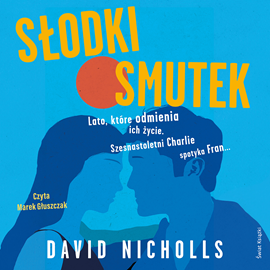 Audiobook Słodki smutek  - autor David Nicholls   - czyta Marek Głuszczak