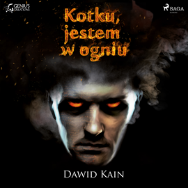 Audiobook Kotku jestem w ogniu  - autor Dawid Kain   - czyta Krzysztof Baranowski
