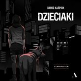 Audiobook Dzieciaki  - autor Dawid Karpiuk   - czyta Dawid Karpiuk