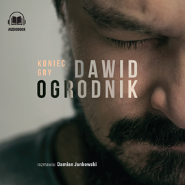 Audiobook Koniec gry  - autor Dawid Ogrodnik;Damian Jankowski   - czyta zespół aktorów