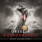 Audiobook Obsesja doskonałości. Zostań legendą sportu.  - autor Dawid Piątkowski   - czyta Dawid Piątkowski