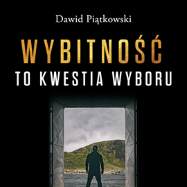 Audiobook Wybitność to kwestia wyboru  - autor Dawid Piątkowski   - czyta Dawid Piątkowski