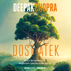 Audiobook Dostatek. Klucz do spełnienia, bogactwa i poczucia szczęścia  - autor Deepak Chopra   - czyta Roch Siemianowski