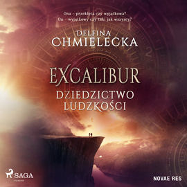 Audiobook Excalibur. Dziedzictwo ludzkości  - autor Delfina Chmielecka   - czyta Agata Skórska