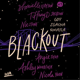 Audiobook Blackout. Gdy zgasną światła  - autor Dhonielle Clayton;Tiffany D. Jackson;Nic Stone;Angie Thomas   - czyta Katarzyna Gałązka