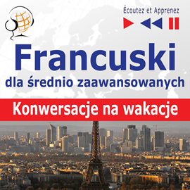 Audiobook Francuski dla średnio zaawansowanych. Konwersacje na wakacje  - autor Dorota Guzik  