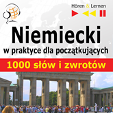 Audiobook Niemiecki w praktyce dla początkujących 1000 słów i zwrotów  - autor Dorota Guzik  