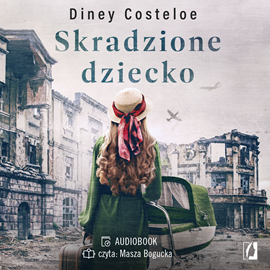 Audiobook Skradzione dziecko  - autor Diney Costeloe   - czyta Masza Bogucka