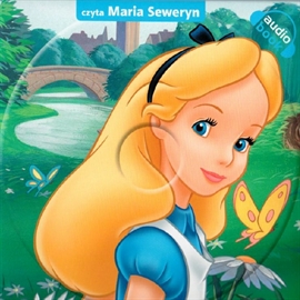 Audiobook Alicja w Krainie Czarów  - autor Disney   - czyta Maria Seweryn