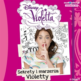 Audiobook Sekrety i marzenia Violetty  - autor Disney   - czyta Agnieszka Mrozińska-Jaszczuk