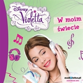 Audiobook Violetta - W moim świecie  - autor Disney   - czyta Agnieszka Mrozińska-Jaszczuk