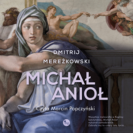 Audiobook Michał Anioł  - autor Dmitrij Mereżkowski   - czyta Marcin Popczyński