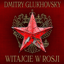 Audiobook Witajcie w Rosji  - autor Dmitry Glukhovsky   - czyta Marek Bukowski