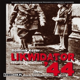 Audiobook Likwidator 44  - autor Dominik Kozar   - czyta Roch Siemianowski