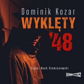 Audiobook Wyklęty '48  - autor Dominik Kozar   - czyta Roch Siemianowski