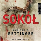 Audiobook Sokół  - autor Dominik W. Rettinger   - czyta Jakub Wieczorek