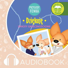 Audiobook Przygody Fenka. Dziękuję  - autor Dominika Gałka   - czyta Joanna Korpiela-Jatkowska