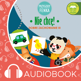 Audiobook Przygody Fenka. Nie chcę!  - autor Dominika Gałka   - czyta Joanna Korpiela-Jatkowska
